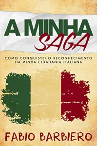 Baixar A Minha Saga: Como conquistei o reconhecimento da minha cidadania italiana (Portuguese Edition) pdf, epub, ebook