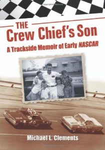 Baixar The Crew Chief’s Son: A Trackside Memoir of Early NASCAR pdf, epub, ebook