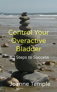 Baixar Control Your Overactive Bladder: 10 Steps to Success (English Edition) pdf, epub, ebook