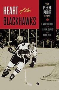 Baixar Heart of the Blackhawks: The Pierre Pilote Story pdf, epub, ebook