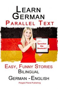 Baixar Learn German: Parallel Text – Easy, Funny Stories (German – English) – Bilingual (Learning German with Parallel Text Book 1) (English Edition) pdf, epub, ebook