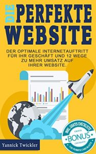 Baixar Die perfekte Website: Der optimale Internetauftritt für Ihr Geschäft und 12 Wege zu mehr Umsatz auf Ihrer Website (German Edition) pdf, epub, ebook