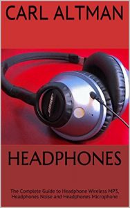 Baixar Headphones: The Complete Guide to Headphone Wireless MP3, Headphones Noise and Headphones Microphone (English Edition) pdf, epub, ebook