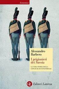 Baixar I prigionieri dei Savoia: La vera storia della congiura di Fenestrelle (Economica Laterza) pdf, epub, ebook