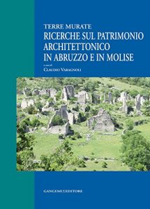 Baixar Ricerche sul patrimonio architettonico in Abruzzo e in Molise: Terre murate pdf, epub, ebook