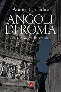 Baixar Angoli di Roma: Guida inconsueta alla città antica pdf, epub, ebook