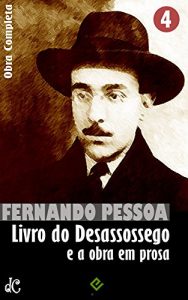 Baixar Livro do Desassossego e a obra em prosa: Obra Completa IV (Edição Definitiva) (Portuguese Edition) pdf, epub, ebook