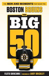 Baixar Big 50: Boston Bruins: The Men and Moments that Made the Boston Bruins (The Big 50) pdf, epub, ebook