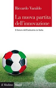 Baixar La nuova partita dell’innovazione: Il futuro dell’industria in Italia (Saggi) pdf, epub, ebook