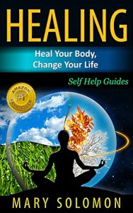 Baixar Self Healing:  Master The Art of Healing: Self Help Guides to Energy Healing and  Holistic Healing (English Edition) pdf, epub, ebook