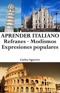 Baixar Aprender Italiano: Refranes – Modismos – Expresiones populares (Spanish Edition) pdf, epub, ebook