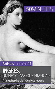 Baixar Ingres, un néoclassique français: À la recherche de l’idéal esthétique (Artistes t. 11) (French Edition) pdf, epub, ebook
