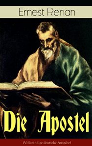 Baixar Die Apostel (Vollständige deutsche Ausgabe): Der Ursprung des Christentums und die Welt zur Zeit Jesu (German Edition) pdf, epub, ebook