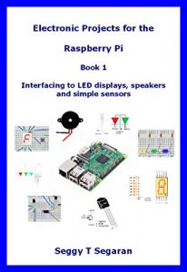 Baixar Electronic Projects for the Raspberry Pi: Book 1 – Interfacing to LED displays, speakers and simple sensors (English Edition) pdf, epub, ebook