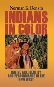 Baixar Indians in Color: Native Art, Identity, and Performance in the New West pdf, epub, ebook