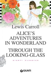 Baixar Alice’s Adventures in Wonderland. Through the Looking-Glass (Giunti classics) (English Edition) pdf, epub, ebook