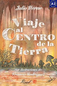 Baixar Viaje al Centro de la Tierra para estudiantes de español. Libro de lectura fácil nivel A2: Ilustrado (Read in Spanish nº 8) (Spanish Edition) pdf, epub, ebook