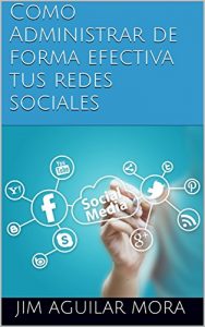 Baixar Como Administrar de forma efectiva tus redes sociales (Spanish Edition) pdf, epub, ebook