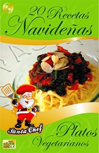 Baixar 20 RECETAS NAVIDEÑAS PARA PREPARAR PLATOS NAVIDEÑOS (Colección Santa Chef nº 38) (Spanish Edition) pdf, epub, ebook