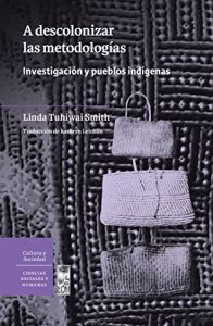 Baixar A descolonizar las metodologías. Investigación y pueblos indígenas: A descolonizar las metodologías. Investigación y pueblos indígenas pdf, epub, ebook