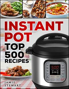 Baixar Instant Pot – Top 500 Recipes Cookbook: (Fast and Slow, Slow Cooking, Meals, Chicken, Crock Pot, Instant Pot, Electric Pressure Cooker, Dinner, Breakfast, Lunch and Fast Snacks) (English Edition) pdf, epub, ebook