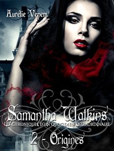 Baixar Samantha Watkins ou Les chroniques d’un quotidien extraordinaire: Tome 2 : Origines (French Edition) pdf, epub, ebook