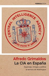 Baixar La CIA en España: Espionaje, intrigas y política al servicio de Washington pdf, epub, ebook