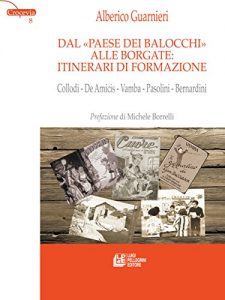 Baixar Dal «Paese dei Balocchi» alle borgate: itinerari di formazione. Collodi – De Amicis – Vamba – Pasolini – Bernardini pdf, epub, ebook