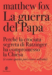 Baixar La guerra del papa: Perché la crociata segreta di Ratzinger ha compromesso la Chiesa e come essa può essere salvata (Le terre) pdf, epub, ebook