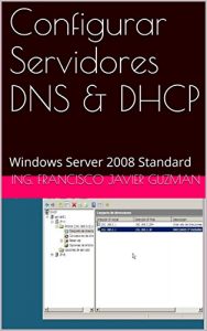 Baixar Configurar Servidores DNS & DHCP: Windows Server 2008 Standard (Spanish Edition) pdf, epub, ebook