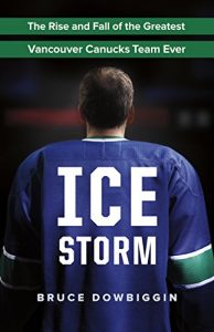 Baixar Ice Storm: The Rise and Fall of the Greatest Vancouver Canucks Team Ever pdf, epub, ebook
