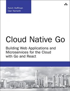 Baixar Cloud Native Go: Building Web Applications and Microservices for the Cloud with Go and React (Developer’s Library) pdf, epub, ebook