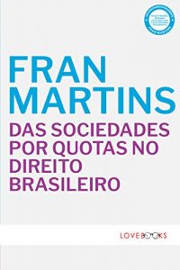Baixar Das Sociedades por Quotas no Direito Brasileiro (Portuguese Edition) pdf, epub, ebook