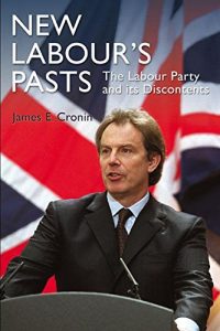 Baixar New Labour’s Pasts: The Labour Party and Its Discontents pdf, epub, ebook
