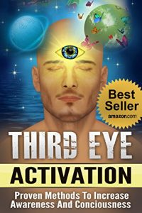 Baixar Third Eye: Third Eye Activation Mastery, Easy And Simple Guide To Activating Your Third Eye Within 24 Hours (Third Eye Awakening, Pineal Gland Activation, Opening the Third Eye) (English Edition) pdf, epub, ebook