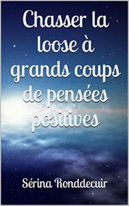 Baixar Chasser la loose à grands coups de pensées positives (French Edition) pdf, epub, ebook