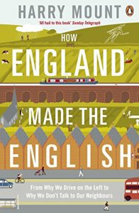 Baixar How England Made the English: From Why We Drive on the Left to Why We Don’t Talk to Our Neighbours pdf, epub, ebook