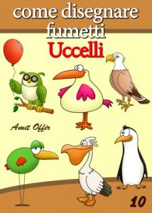 Baixar Disegno per Bambini: Come Disegnare Fumetti – Uccelli (Imparare a Disegnare Vol. 10) pdf, epub, ebook