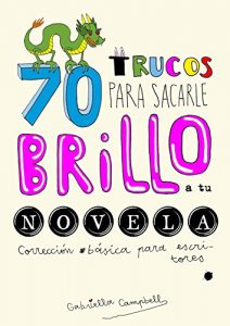 Baixar 70 trucos para sacarle brillo a tu novela: Corrección básica para escritores (Spanish Edition) pdf, epub, ebook