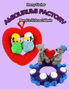 Baixar Amigurumi Factory: Band 3: Kränze häkeln pdf, epub, ebook