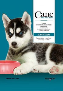 Baixar Il Cane – ALIMENTAZIONE (Il Cane – Amarlo, capirlo, educarlo) pdf, epub, ebook