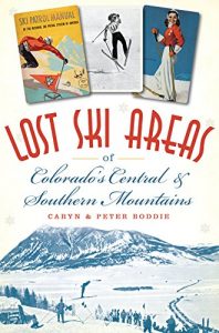 Baixar Lost Ski Areas of Colorado’s Central and Southern Mountains (English Edition) pdf, epub, ebook
