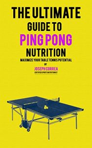 Baixar The Ultimate Guide to Ping Pong Nutrition: Maximize Your Table Tennis Potential (English Edition) pdf, epub, ebook