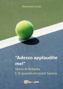 Baixar Adesso applaudite me! Storia di Roberta. E di quando incontrò Serena. pdf, epub, ebook