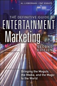 Baixar The Definitive Guide to Entertainment Marketing: Bringing the Moguls, the Media, and the Magic to the World pdf, epub, ebook