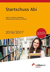 Baixar Startschuss Abi 2016/2017: Tipps zu Studium, Ausbildung, Finanzierung, Praktika und Ausland (German Edition) pdf, epub, ebook