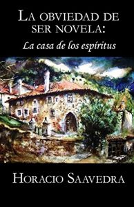 Baixar La casa de los espíritus de Isabel Allende: La obviedad de ser novela (Spanish Edition) pdf, epub, ebook