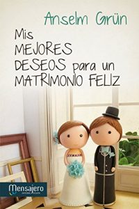 Baixar MIS MEJORES DESEOS PARA UN MATRIMONIO FELIZ (Espiritualidad (mensajero)) pdf, epub, ebook