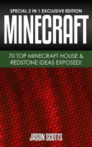 Baixar MineCraft : 70 Top Minecraft House & Redstone Ideas Exposed!: (Special 2 In 1 Exclusive Edition) pdf, epub, ebook
