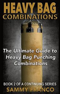 Baixar Heavy Bag Combinations: The Ultimate Guide to Heavy Bag Punching Combinations (Heavy Bag Training Series Book 2) (English Edition) pdf, epub, ebook